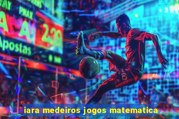 iara medeiros jogos matematica